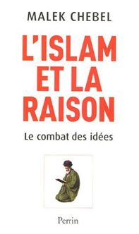 Malek Chebel, <i>L&#146;islam           et la Raison</i>