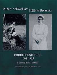 Albert Schweitzer &#150;             H&eacute;l&egrave;ne Bresslau, Correspondance 1901-1905